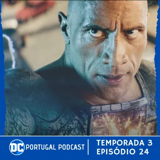 DC Portugal Podcast 3x24 | BLACK ADAM (c/Metalcreep)