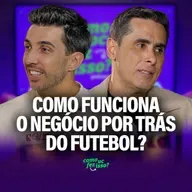 COMO FUNCIONA O NEGÓCIO POR TRÁS DO FUTEBOL? | Flávio Augusto #146