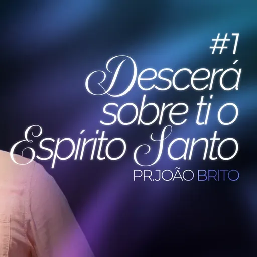 #425 | Descerá Sobre Ti o Espírito Santo #1 | Pr. João Brito | 21/12/25