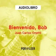 Bienvenido, Bob - Juan Carlos Onetti