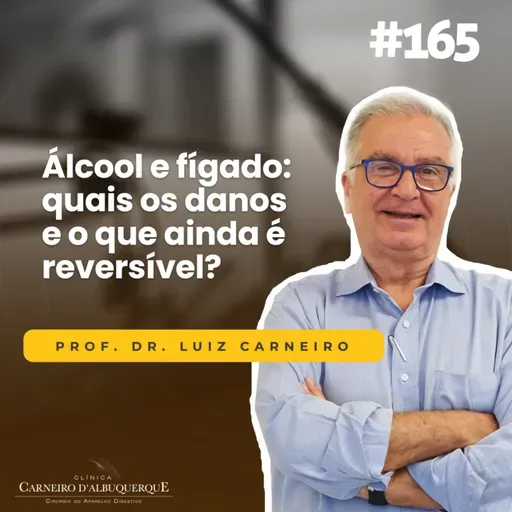 #165 - Álcool e fígado: quais os danos e o que ainda é reversível?