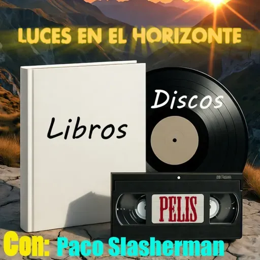 Libros, Discos, Pelis. Con Paco Slasherman - Luces en el Horizonte