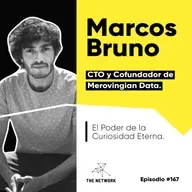 #167 - Marcos Bruno, CTO y Cofundador de Merovingian Data. “El Poder de la Curiosidad Eterna”