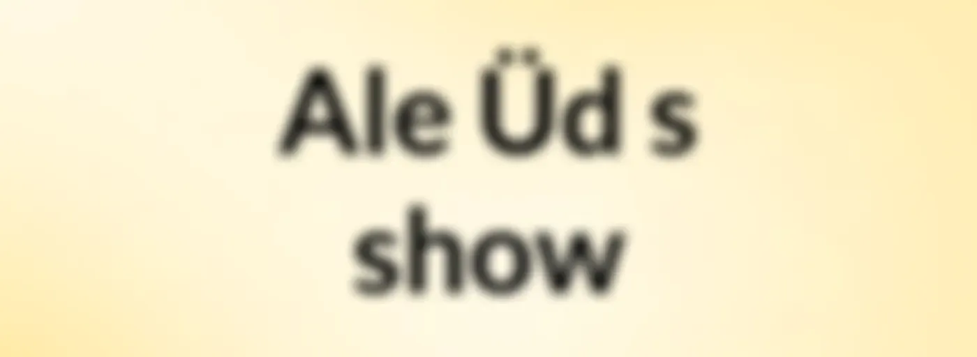 Ale Üd's show