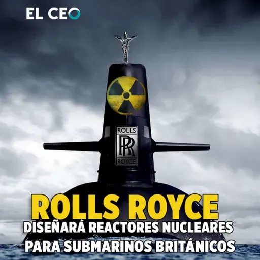Rolls Royce diseñará reactores nucleares para submarinos británicos