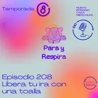 Episodio 208 - Libera tu ira con una toalla