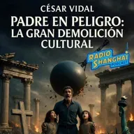 César Vidal PADRE en PELIGRO 🛑RADIO SHANGHAI #616