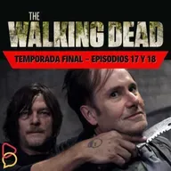 The Walking Dead - Temporada Final: Episodios 17 y 18