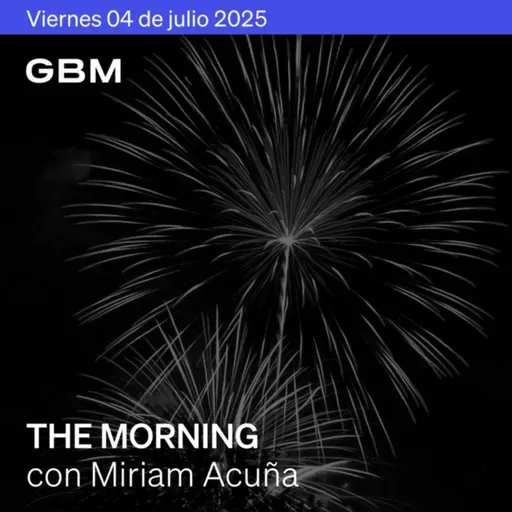 THE MORNING 04-07-25 | Mercados en US cerrados; Trump aprueba paquete fiscal y amenaza tarifas; Robinhood lanza tokens; Médica Sur y Plata emiten bonos.