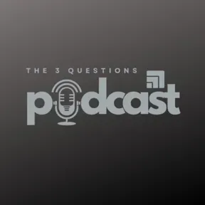 The 3 Questions Podcast