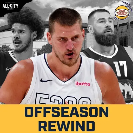 Denver Nuggets Offseason Rewind | The Most Consequential Developments | DNVR Nuggets Podcast Live