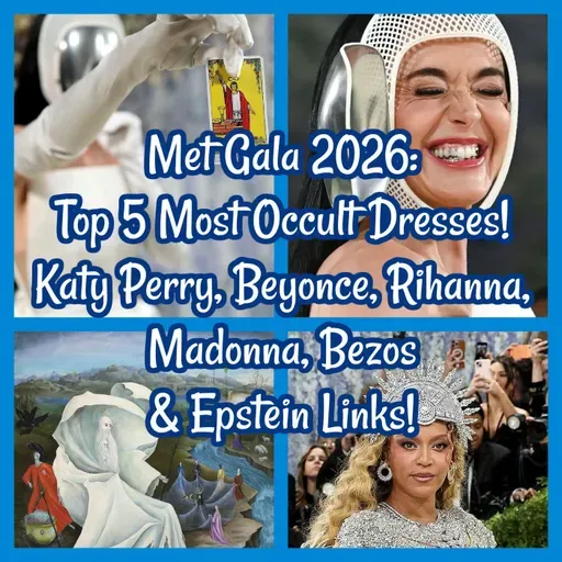 Met Gala 2026: Top 5 Most Occult Dresses! Katy Perry, Beyonce, Rihanna, Madonna, Bezos & Epstein Links!