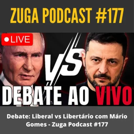 Debate: Liberal vs Libertário com Mário Gomes - Zuga Podcast #177