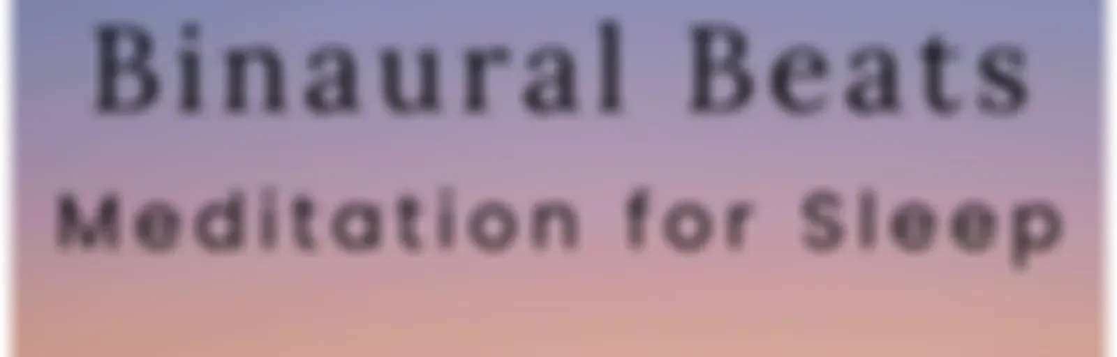 Binaural Beats Meditation for Sleep