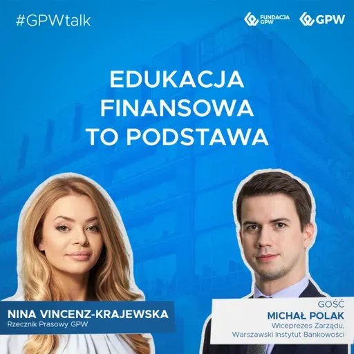 #GPWtalk odc. 28 - Edukacja finansowa to podstawa