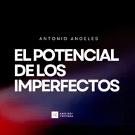 El potencial de los imperfectos | Antonio ángeles | Amistad cristiana Madrid