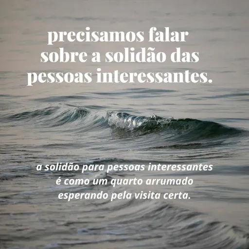 #165 - precisamos falar sobre a solidão das pessoas interessantes.
