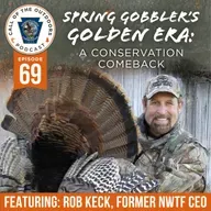 Ep. 69 | Spring Gobbler’s Golden Era: A Conservation Comeback