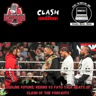 Bloodline Future: Reigns vs Fatu Talk Heats Up | Clash of the Podcasts