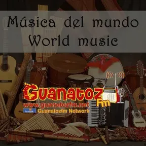 Música Del Mundo En Guanatozfm