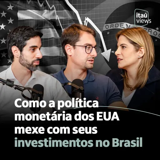 T7 #40 | Como a política monetária dos EUA mexe com seus investimentos no Brasil