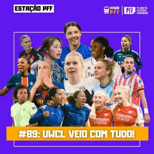 ESTAÇÃO PFF #89 - UWCL veio com tudo!