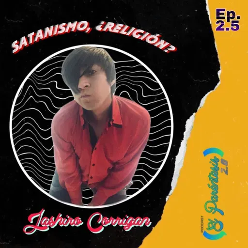 El Paréntesis 2.0 (Episodio 2.5) Satanismo, ¿Religión? ft. Jashiro Corrigan
