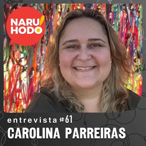 Naruhodo Entrevista #61: Carolina Parreiras