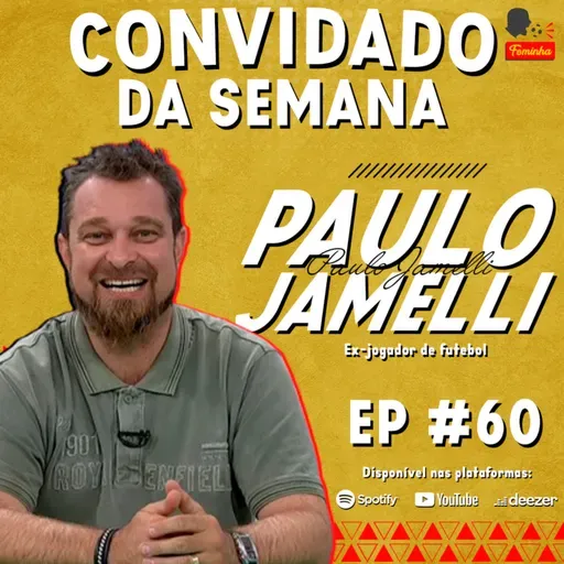 PAULO JAMELLI - Fominha Podcast #060