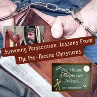 Surviving Persecution: Lessons From The Pre-Nicene Christians You Can Use Today