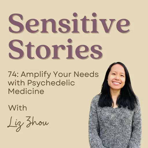 74: Amplify Your Needs with Psychedelic Medicine