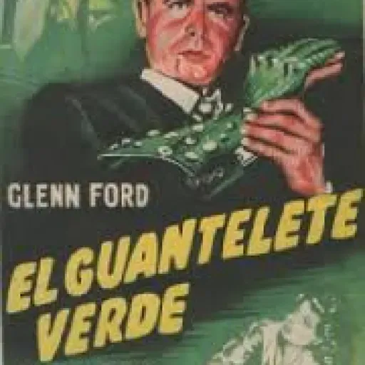 El Guantelete Verde (de Rudolph Maté con Glenn Ford)