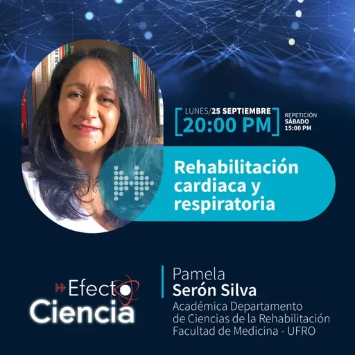Efecto Ciencia: /Rehabilitación cardiaca y respiratoria - Pamela Serón - Académica Departamento de Ciencias de la Rehabilitación Facultad de Medicina UFRO.