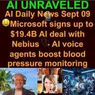 AI Daily News Rundown: 🤑Microsoft signs up to $19.4B AI deal with Nebius 🎬OpenAI backs ‘Critterz’ animated AI film 🩺 AI voice agents boost blood pressure monitoring 🧠 The Fascinating Way Neural Networks Mimic the Human Brain & more (Sept 09 2025)