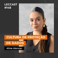 #148 | Cultura de Proteção de Dados | Com Aline Alencar