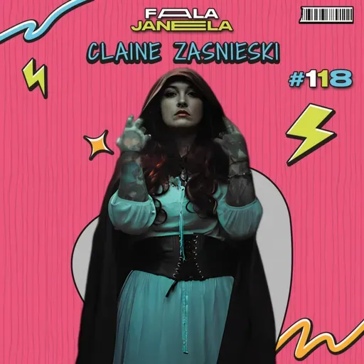 CLAINE ZASNIESKI - FALA JANELA | EP 118