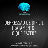 Depressão de difícil tratamento: o que fazer?