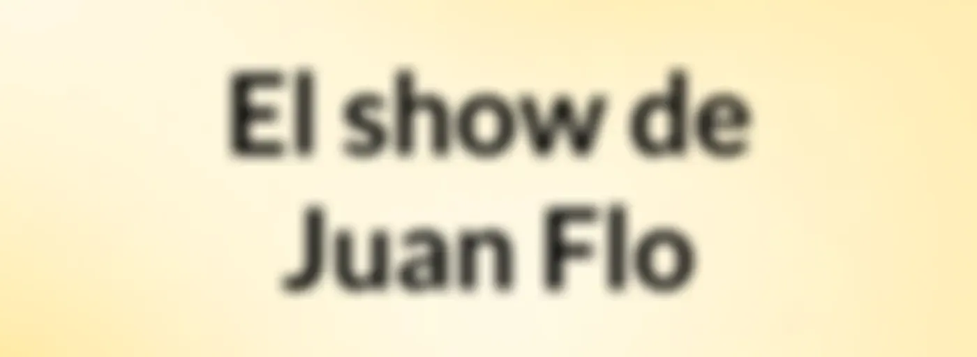 El show de Juan Flo
