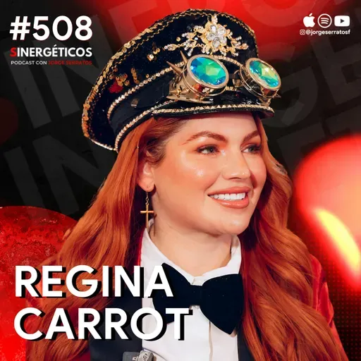 Las Mujeres más EXITOSAS PIENSAN ASÍ | Regina Carrot | #508 SINERGÉTICOS