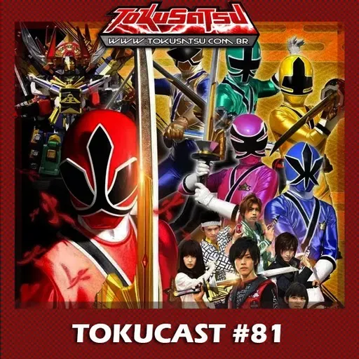 Tokucast #81 – Samurai Sentai Shinkenger