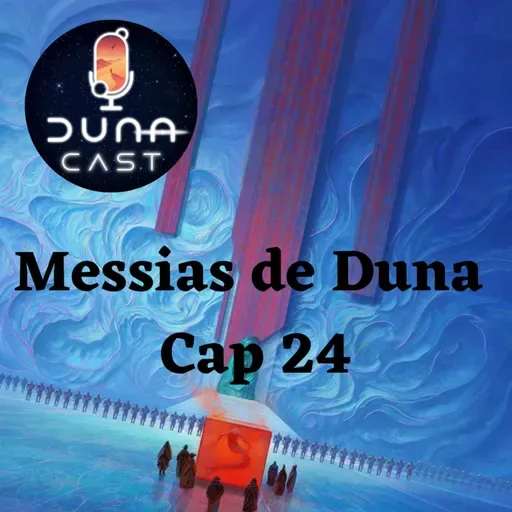 S02EP24: Reflexos e Realidades (Messias de Duna Cap 24)