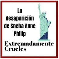 Extremadamente Crueles 123 - La desaparición de Sneha Anne Philip