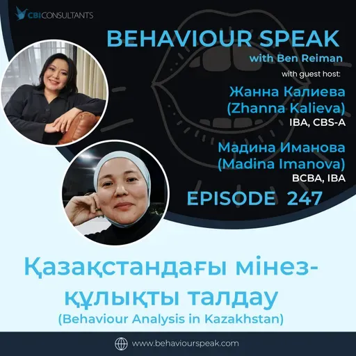 Episode 247: Қазақстандағы мінез-құлықты талдау (Behaviour Analysis in Kazakhstan) with Zhanna Kalieva and Madina Imanova