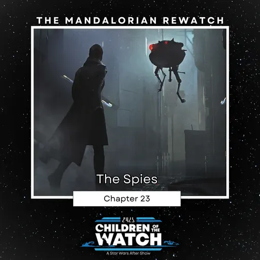 Has a Villain for Din & Grogu Been Revealed? | The Mandalorian Rewatch, Chapter 23: The Spies