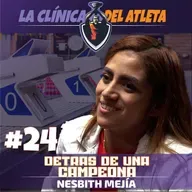 EP24 |Detrás de una CAMPEONA | Nesbith Mejía