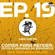 EP.19 - Comer para render: mitos e verdades do endurance | Café com Tri powered by stemma