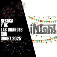 Resaca y de las grandes con iNight 2025