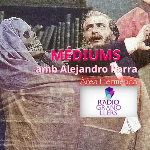 284. Médiums con Alejandro Parra. Área Hermética.
