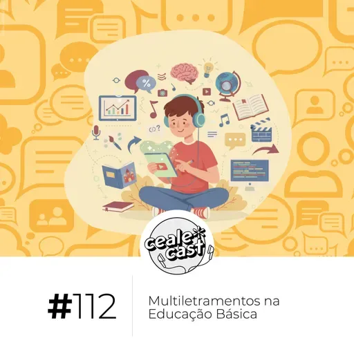 Cealecast #112: Multiletramentos na Educação Básica