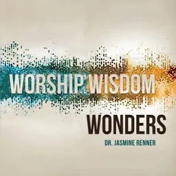 Worship, Wisdom, Wonders